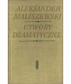Utwory dramatyczne - Antygona, Droga do Czarnolasu, Złote konie, Warszawianka