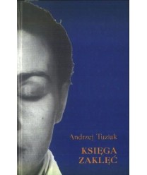 Księga zaklęć. Powieść w pięciu częściach z dodatkami