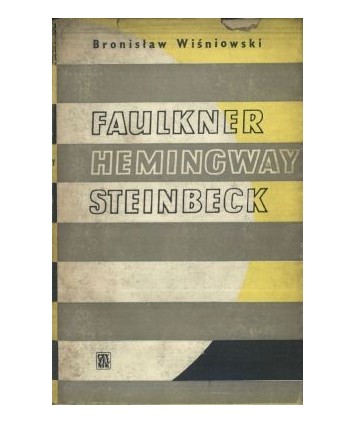 William Faulkner, Ernest Hemingway, John Steinbeck