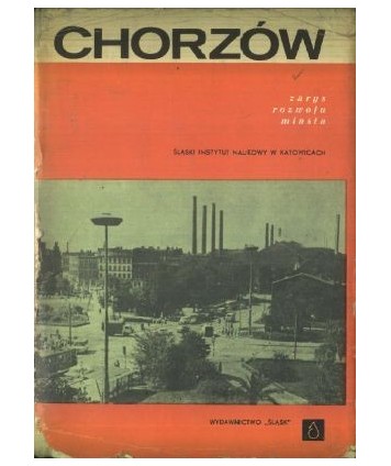 Chorzów. Zarys rozwoju miasta