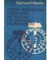 Dzieje rzemiosła polskiego na Śląsku i w Zagłębiu Dąbrowskim od przełomu XIX i XX w. do 1948r.