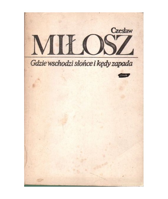 Gdzie wschodzi słońce i kędy zapada i inne wiersze