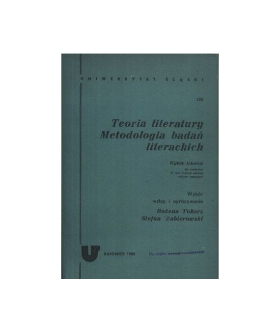 Teoria literatury. Metodologia badań literackich. Wybór tekstów dla studentów 3 roku filologii pol., studiów zaocznych