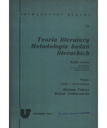 Teoria literatury. Metodologia badań literackich. Wybór tekstów dla studentów 3 roku filologii pol., studiów zaocznych
