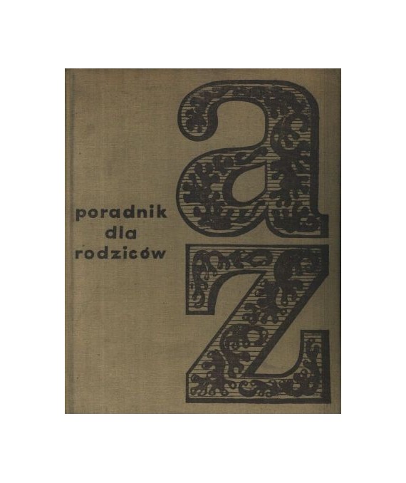 Rodzice-dzieci-wychowanie. Poradnik dla rodziców A-Z