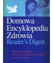 Domowa Encyklopedia Zdrowia. Objawy chorobowe. Medycyna i zdrowie od A do Z. Pierwsza pomoc