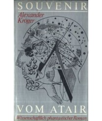 Souvenir vom Atair. Wissenschaftlich-phantastischer Roman