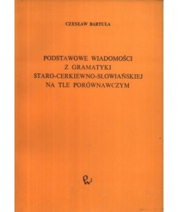 Podstawowe wiadomości z gramatyki staro-cerkiewno-słowiańskiej na tle porównawczym
