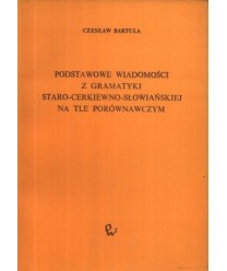 Podstawowe wiadomości z gramatyki staro-cerkiewno-słowiańskiej na tle porównawczym