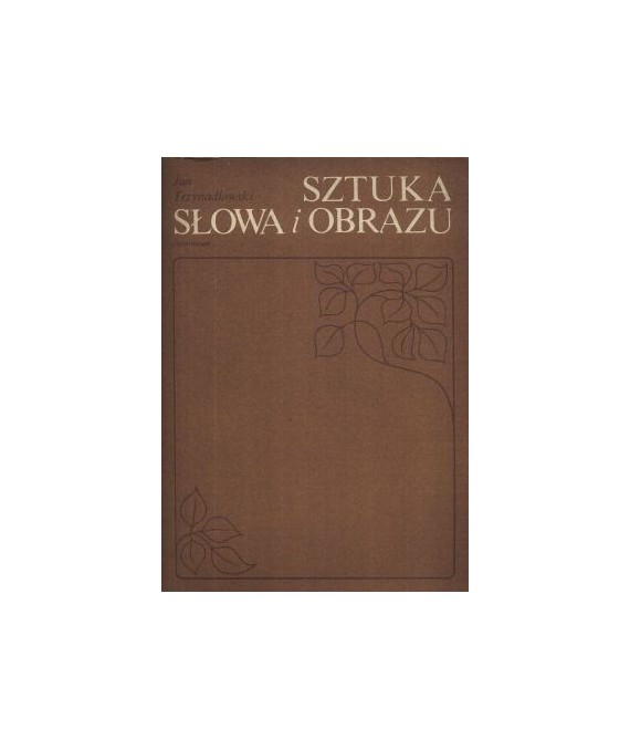 Sztuka słowa i obrazu. Studia teoretycznoliterackie