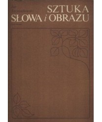 Sztuka słowa i obrazu. Studia teoretycznoliterackie
