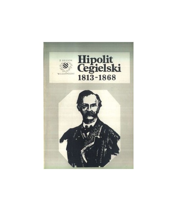 Hipolit Cegielski 1813-1868
