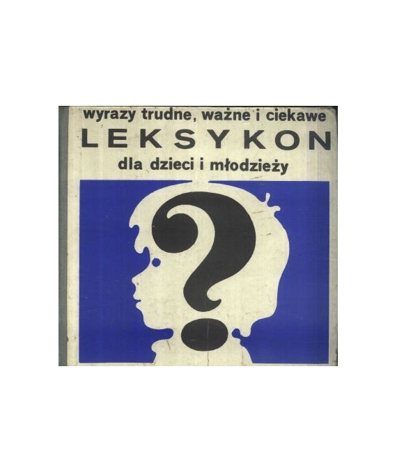 Wyrazy trudne, ważne i ciekawe. Leksykon dla dzieci i młodzieży