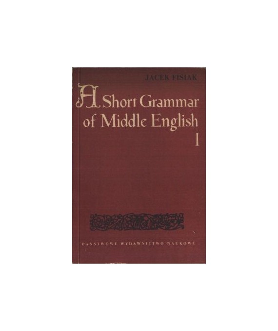 A Short Grammar of Middle English. Part One: Graphemics, Phonemics and Morphemics