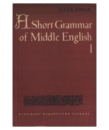 A Short Grammar of Middle English. Part One: Graphemics, Phonemics and Morphemics