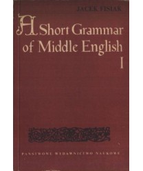 A Short Grammar of Middle English. Part One: Graphemics, Phonemics and Morphemics