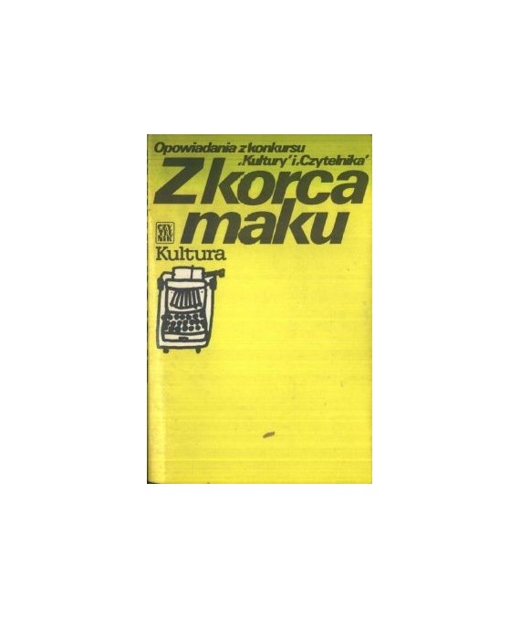 Z korca maku. Opowiadania z konkursu “Kultury“ i “Czytelnika“