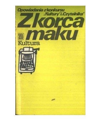Z korca maku. Opowiadania z konkursu “Kultury“ i “Czytelnika“