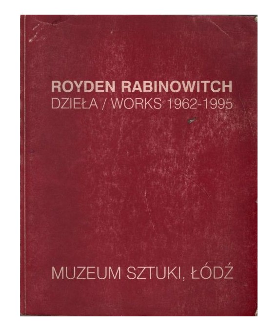 Royden Rabinowitch. Dzieła/ Works 1962-1995