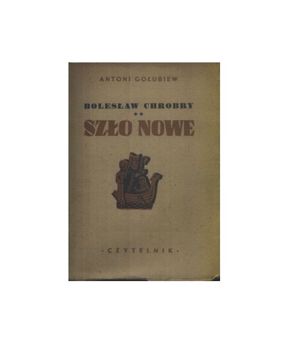 Bolesław Chrobry. Szło nowe