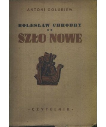 Bolesław Chrobry. Szło nowe