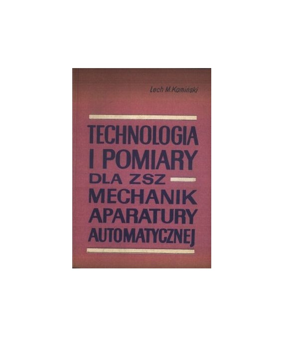 Technologia i pomiary dla ZSZ. Mechanik aparatury automatycznej