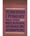 Technologia i pomiary dla ZSZ. Mechanik aparatury automatycznej