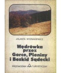 Wędrówki przez Gorce, Pieniny i Beskid Sądecki. Rabka-Krościenko-Szczawnica-Krynica. Przewodnik turystyczny