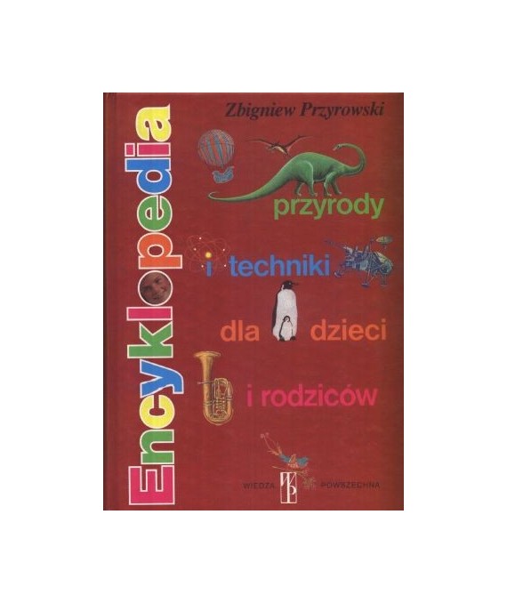 Encyklopedia przyrody i techniki dla dzieci i rodziców
