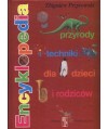 Encyklopedia przyrody i techniki dla dzieci i rodziców