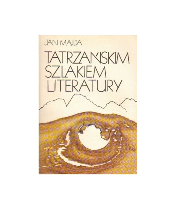 Tatrzańskim szlakiem literatury. Szkice literackie