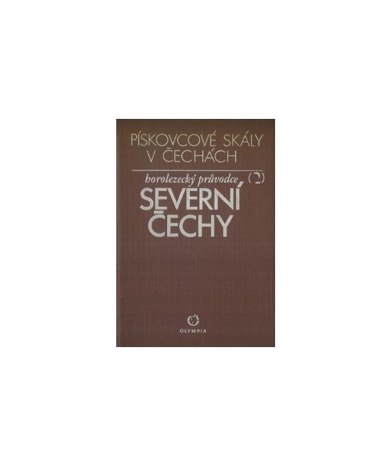 Pískovcové skály v Čechách. Horolezecký průvodce (2). Severní Čechy