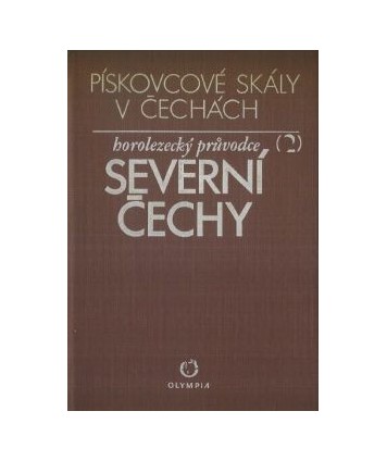 Pískovcové skály v Čechách. Horolezecký průvodce (2). Severní Čechy