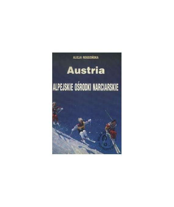 Alpejskie ośrodki narciarskie. Cz.1 Austria
