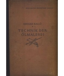 Technik der Ölmalerei. Mit einem Anhang über Kopieren und Restaurieren der Ölgemälde