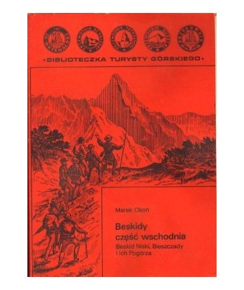 Beskidy część wschodnia. Beskid Niski, Bieszczady i ich pogórza
