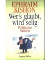 Wer’s glaubt, wird selig. Politische Satiren