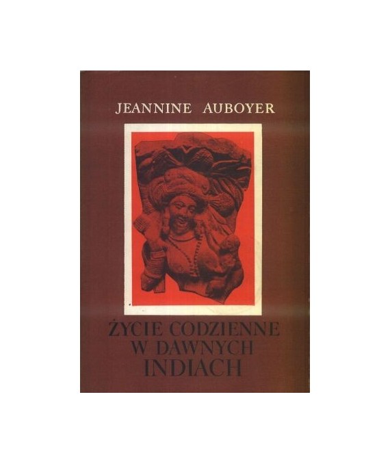 Życie codzienne w dawnych Indiach (Wiek ok. II p.n.e.- ok. VII n.e.)