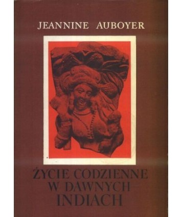Życie codzienne w dawnych Indiach (Wiek ok. II p.n.e.- ok. VII n.e.)