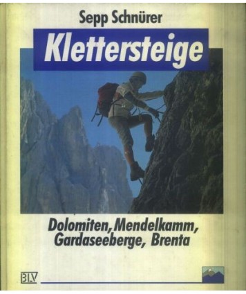 Klettersteige. Dolomiten, Mendelkamm, Gardaseeberge, Brenta