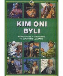Kim oni byli. Księga pytań i odpowiedzi o sławnych ludziach