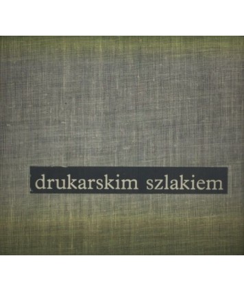 Drukarskim szlakiem. W setną rocznicę narodzin związku zawodowego drukarzy polskich