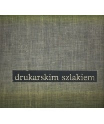 Drukarskim szlakiem. W setną rocznicę narodzin związku zawodowego drukarzy polskich