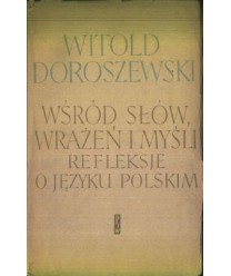 Wśród słów, wrażeń i myśli. Refleksje o języku polskim