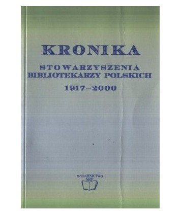 Kronika Stowarzyszenia Bibliotekarzy Polskich 1917-2000