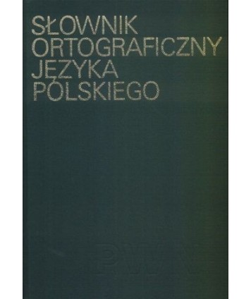 Słownik ortograficzny języka polskiego wraz z zasadami pisowni i interpunkcji