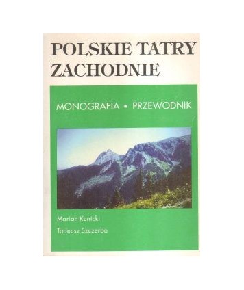 Polskie Tatry Zachodnie. Monografia. Przewodnik