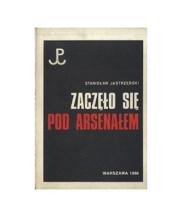 Zaczęło się pod Arsenałem