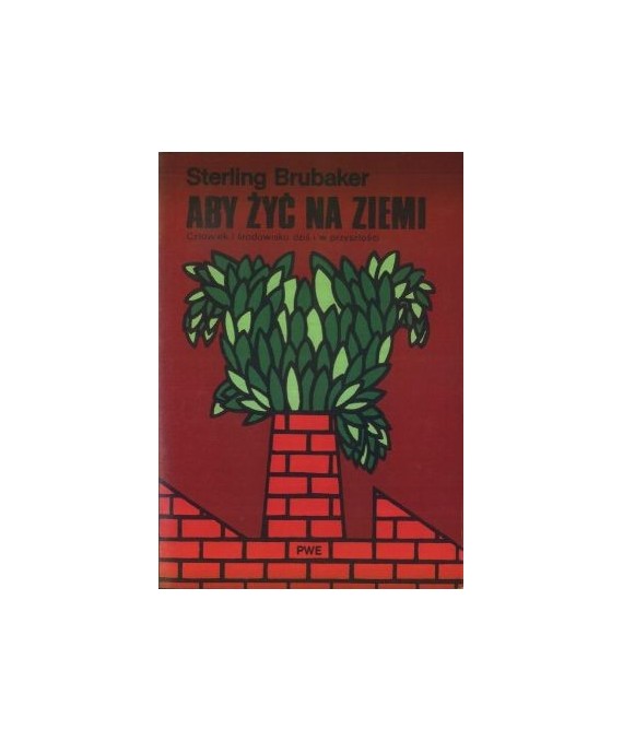 Aby żyć na Ziemi. Człowiek i środowisko dziś i w przeszłości