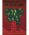 Aby żyć na Ziemi. Człowiek i środowisko dziś i w przeszłości